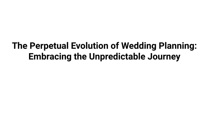the perpetual evolution of wedding planning