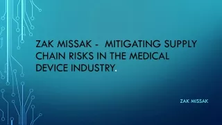 Zak Missak -  Mitigating Supply Chain Risks in the Medical Device Industry.