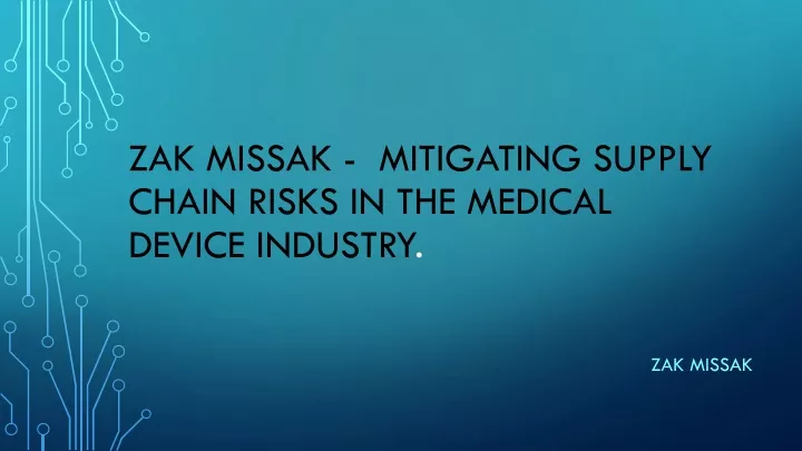 zak missak mitigating supply chain risks in the medical device industry