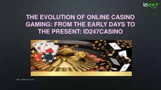 1The Rise of Online Casino Games: ID247casino