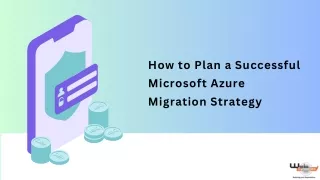 How to Plan a Successful Microsoft Azure Migration Strategy