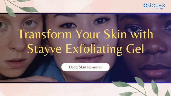 transform your skin with stayve exfoliating gel
