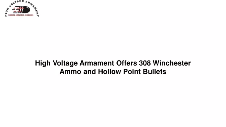 high voltage armament offers 308 winchester ammo