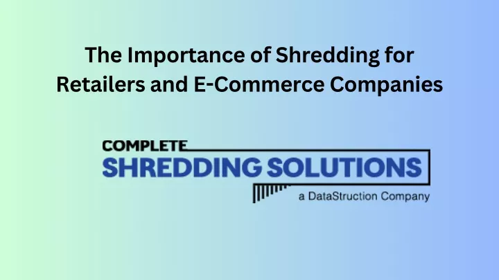 the importance of shredding for retailers