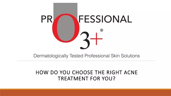 how do you choose the right acne treatment for you