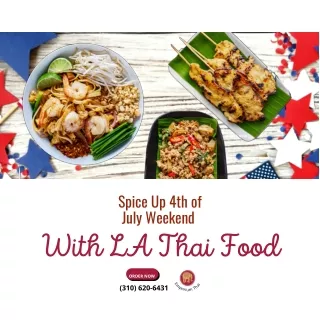 SPICE UP 4TH OF JULY WEEKEND WITH LOS ANGELES THAI FOOD