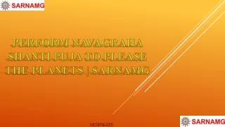 Perform Navagraha Shanti Puja to please the planets