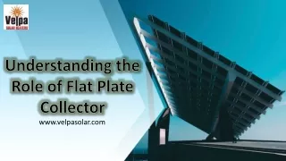 Understanding the Role of Flat Plate Collector