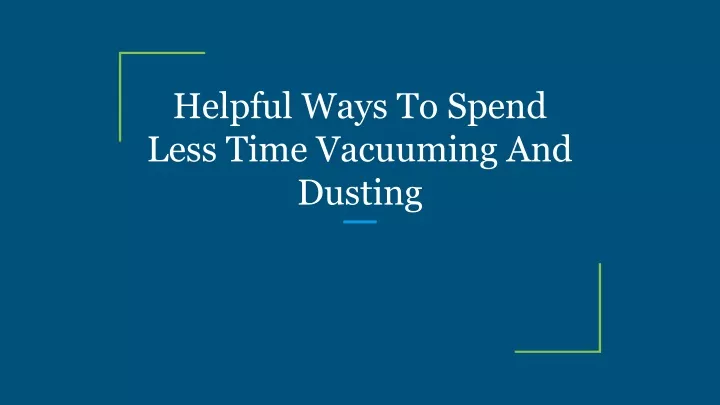 helpful ways to spend less time vacuuming