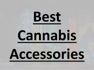 Best Cannabis Accessories