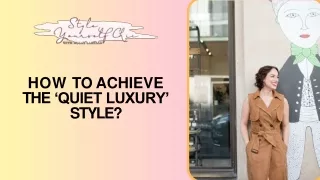 How To Achieve The ‘Quiet Luxury’ Style