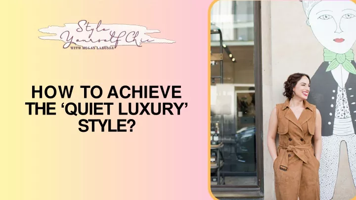 how to achieve the quiet luxury style