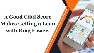 a good cibil score makes getting a loan with ring