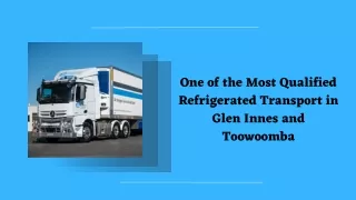 One of the Most Qualified Refrigerated Transport in Glen Innes and Toowoomba