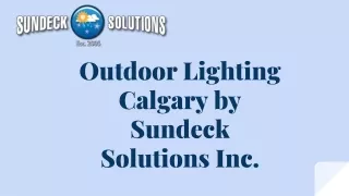 Outdoor Lighting Calgary by Sundeck Solutions Inc.