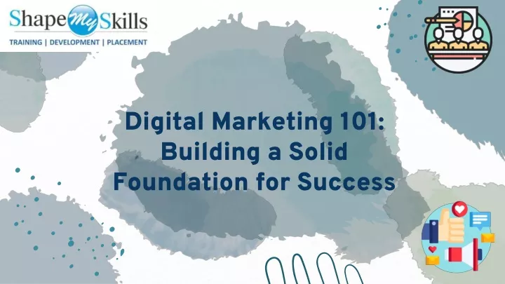 digital marketing 101 building a solid foundation for success