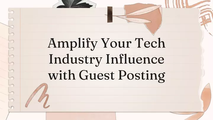 amplify your tech industry influence with guest posting
