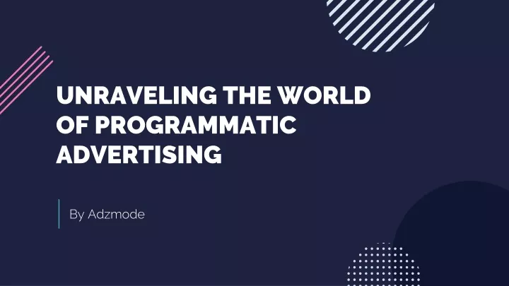 unraveling the world of programmatic advertising