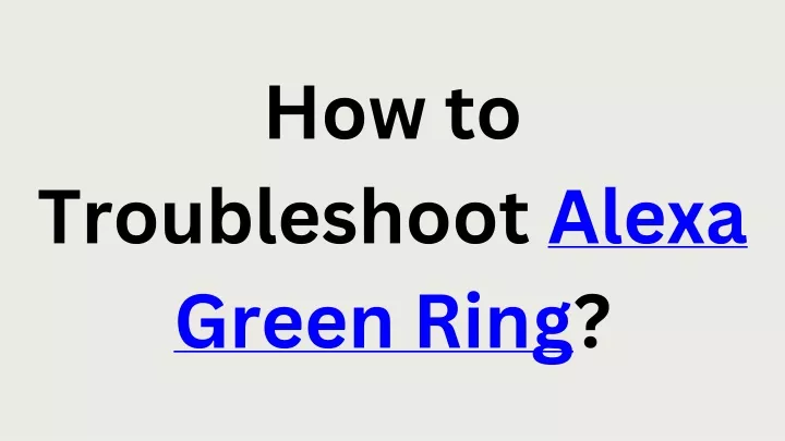 how to troubleshoot alexa green ring