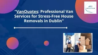 VanQuotes Professional Van Services for Stress-Free House Removals in Dublinh text (2)