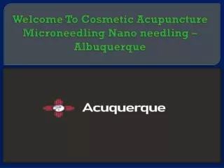Welcome To Cosmetic Acupuncture Microneedling Nano needling – Albuquerque