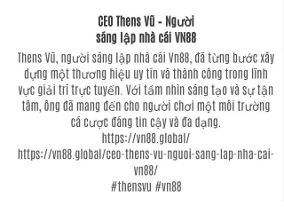 CEO Thens Vũ – Người sáng lập nhà cái VN88