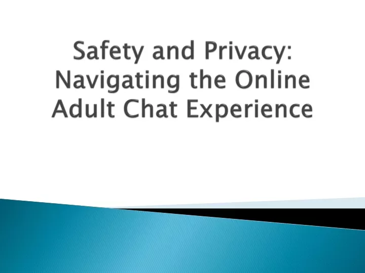 safety and privacy navigating the online adult chat experience