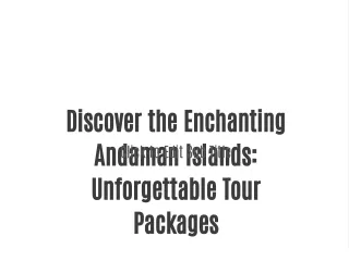 Discover the Enchanting Andaman Islands: Unforgettable Tour Packages