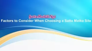 Factors to Consider When Choosing a Satta Matka Site