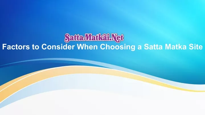 factors to consider when choosing a satta matka