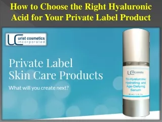 How to Choose the Right Hyaluronic Acid for Your Private Label Product