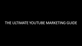 THE ULTIMATE YOUTUBE MARKETING GUIDE.