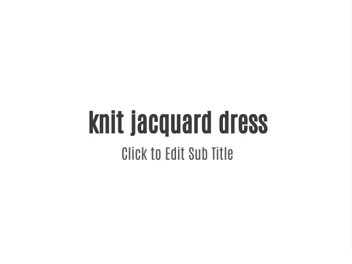 knit jacquard dress click to edit sub title
