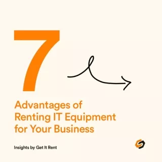 7 Advantages of Renting IT Equipment