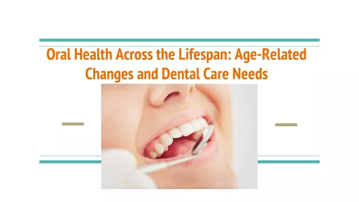 oral health across the lifespan age related changes and dental care needs