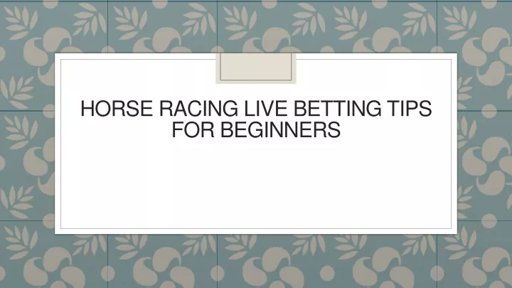 horse racing live betting tips for beginners
