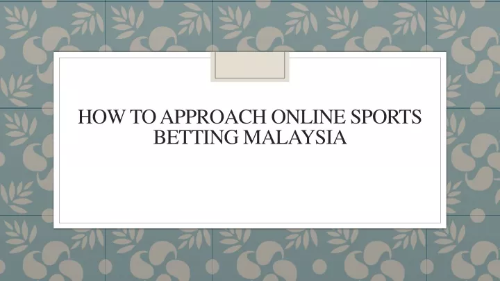 how to approach online sports betting malaysia
