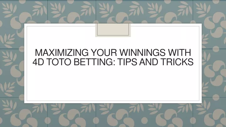 maximizing your winnings with 4d toto betting