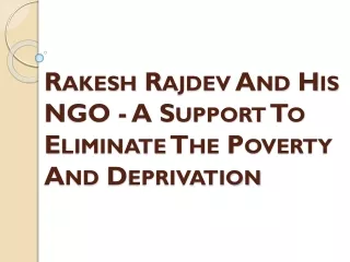 Rakesh Rajdev And His NGO - A Support To Eliminate The Poverty And Deprivation