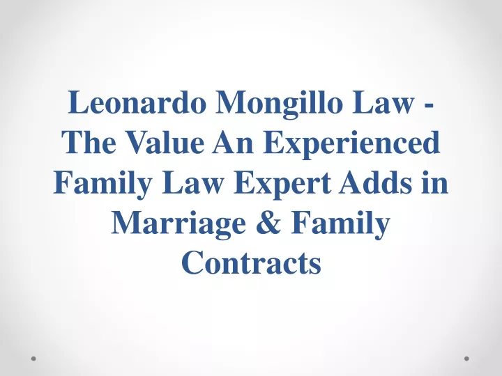 leonardo mongillo law the value an experienced family law expert adds in marriage family contracts