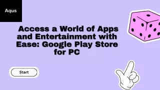 Access a World of Apps and Entertainment with Ease  at Google Play Store
