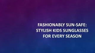 fashionably sun safe stylish kids sunglasses for every season