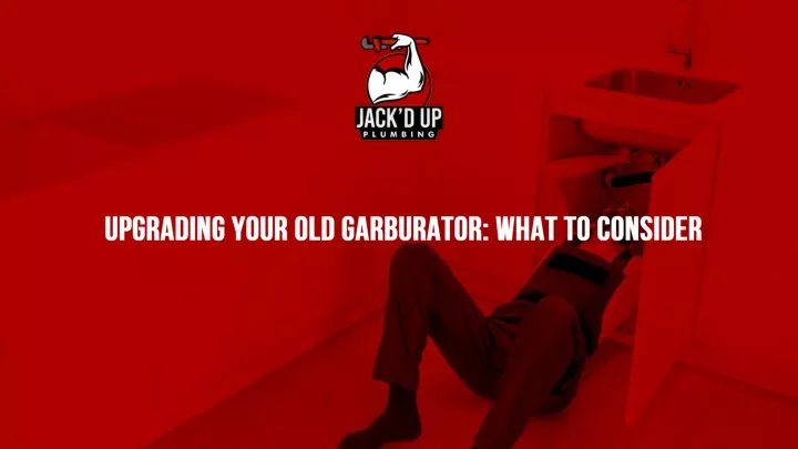 upgrading your old garburator what to consider