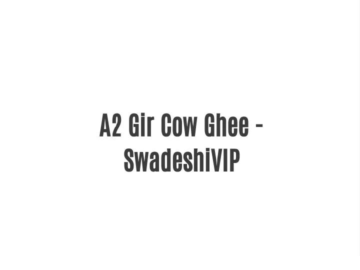 a2 gir cow ghee swadeshivip