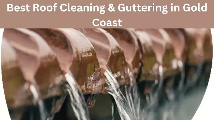 best roof cleaning guttering in gold coast
