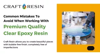 Common Mistakes To Avoid When Working With Premium Quality Clear Epoxy Resin