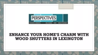 Transform Your Home with Wood Shutters in Lexington