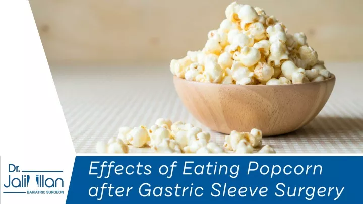 effects of eating popcorn after gastric sleeve