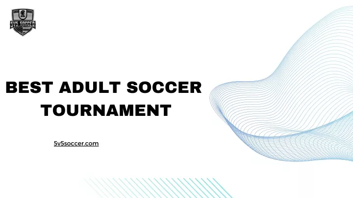 best adult soccer tournament