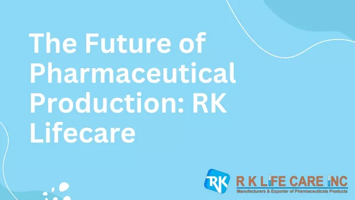 the future of pharmaceutical production